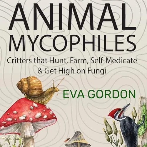 Animal Mycophiles By Eva Gordon